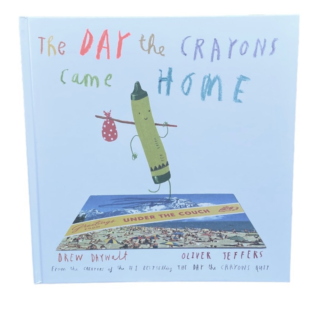The Day The Crayons Came Home - by Drew Daywalt and Oliver Jeffers (Hardcover)